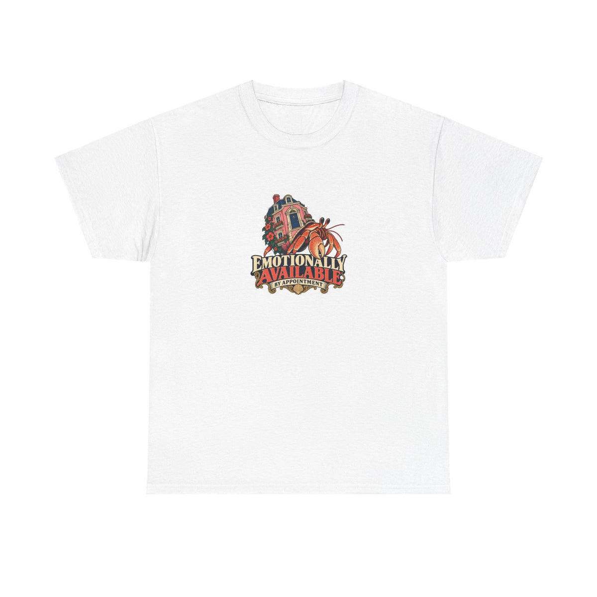 White Emotionally Available Tee, front view with hermit crab carrying a pink townhouse and “EMOTIONALLY AVAILABLE BY APPOINTMENT” graphic.