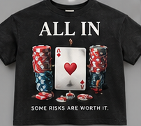 Some Risks Are Worth It: black tee with a heart playing card and red and black chips.